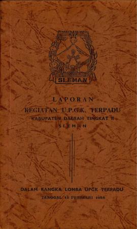 Laporan Kegiatan UPGK Terpadu Kabupaten Daerah Tingkat II Sleman. dalam rangka Lomba UPGK Terpadu...