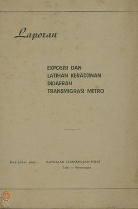 Laporan Exposisi dan Latihan Kerajinan di Daerah Transmigrasi Metro oleh Djawatan Transmigrasi Pu...