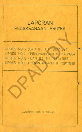 Laporan pelaksanaan proyek INPRES No. 5 dan No. 11 (penunjangan) tahun 1983/1984 dan 1984/1985 Ka...