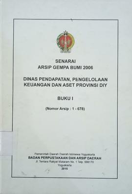 SENARAI ARSIP GEMPA BUMI 2006 DINAS PENDAPATAN, PENGELOLAAN KEUANGAN DAN ASET PROVINSI DIY BUKU 1...