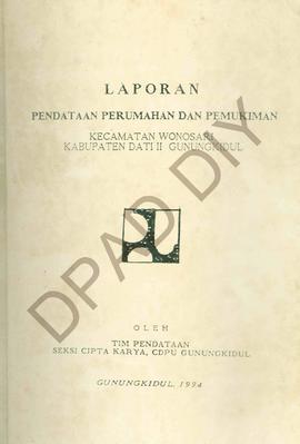 Laporan pendataan dan pemukiman Kecamatan Wonosari Kabupaten Dati II Gunung Kidul , Tim Pendataan...