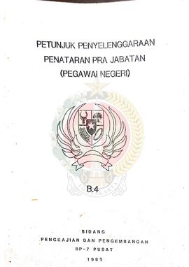 Petunjuk Penyelenggaraan Penataran Pra Jabatan (Pegawai Negeri) B-4 dari Bidang Pengkajian dan Pe...